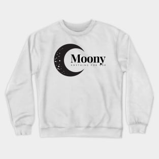 Anything For Our Moony Crewneck Sweatshirt